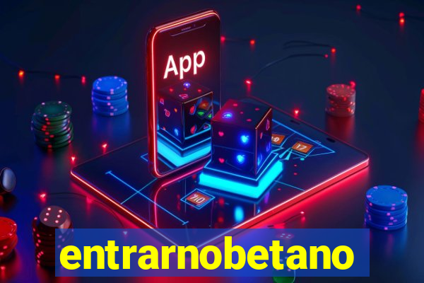 entrarnobetano