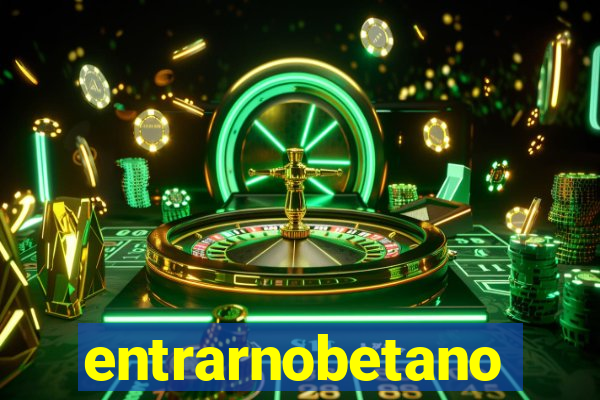 entrarnobetano