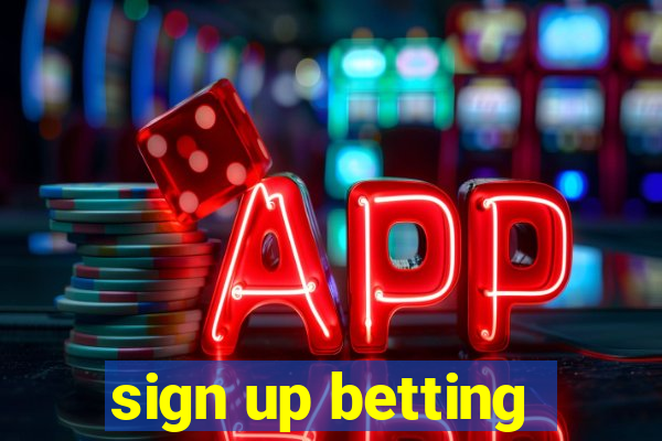 sign up betting