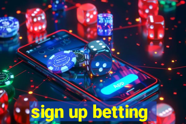 sign up betting