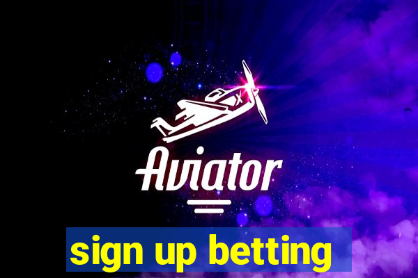 sign up betting