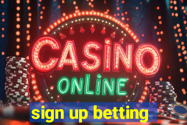 sign up betting