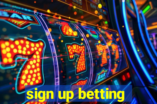 sign up betting