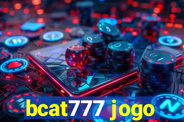 bcat777 jogo