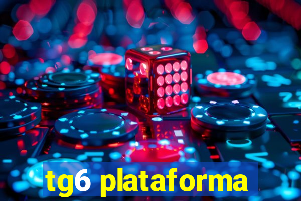 tg6 plataforma