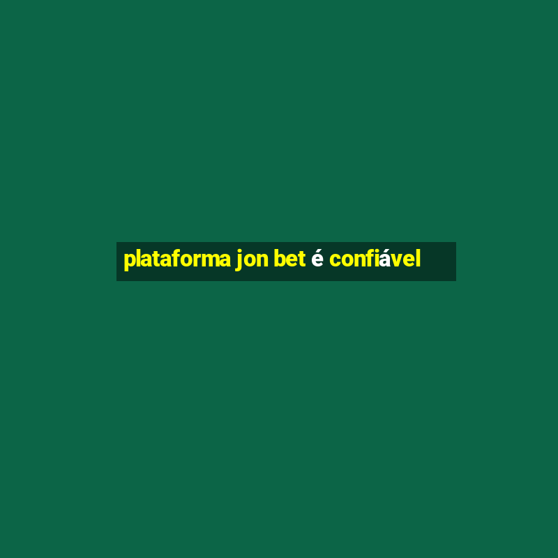 plataforma jon bet é confiável