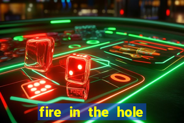 fire in the hole casino game