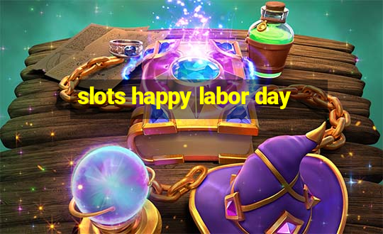 slots happy labor day