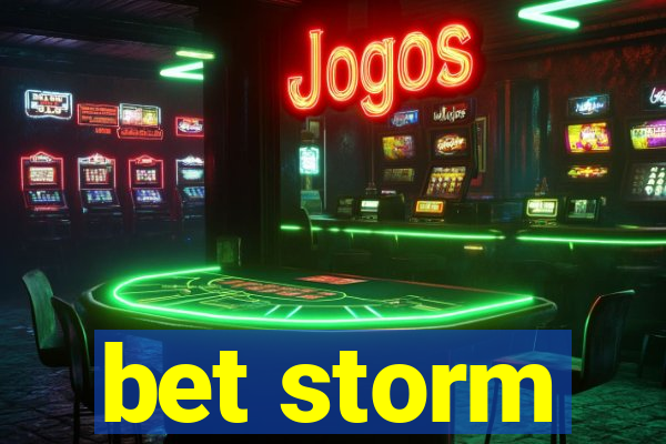 bet storm