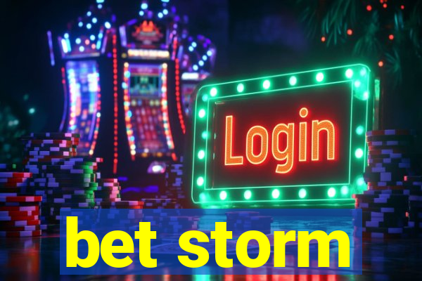 bet storm