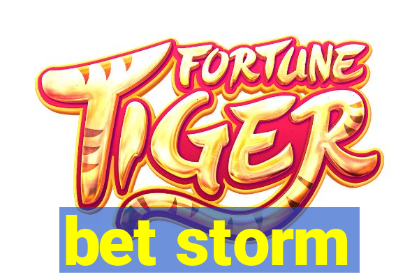 bet storm