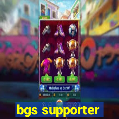 bgs supporter