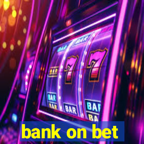 bank on bet