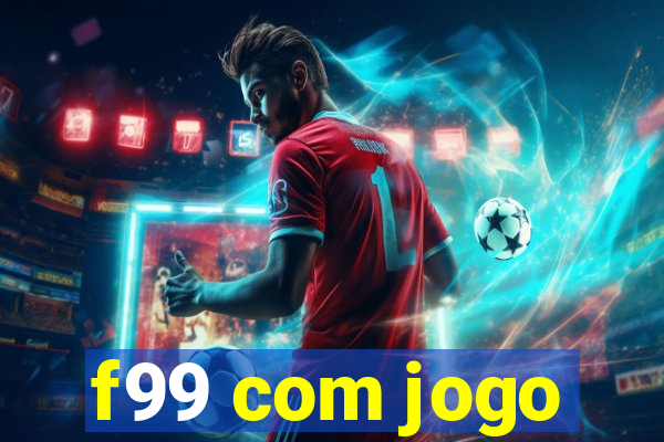 f99 com jogo