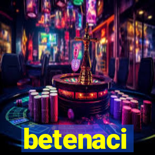 betenaci