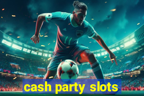 cash party slots