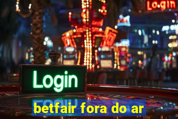 betfair fora do ar