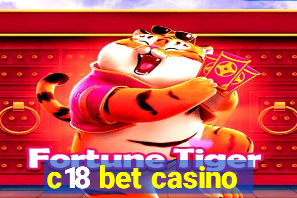 c18 bet casino