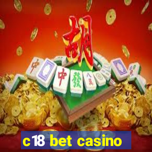 c18 bet casino