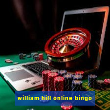 william hill online bingo