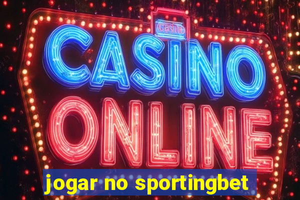 jogar no sportingbet