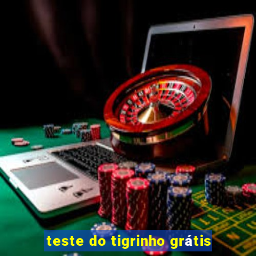 teste do tigrinho grátis