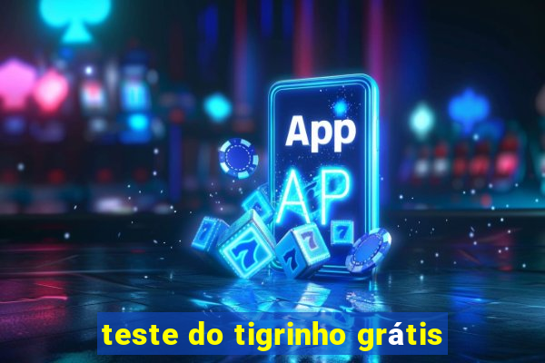 teste do tigrinho grátis