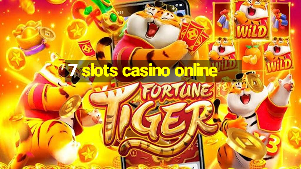 7 slots casino online