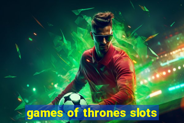 games of thrones slots