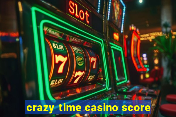 crazy time casino score