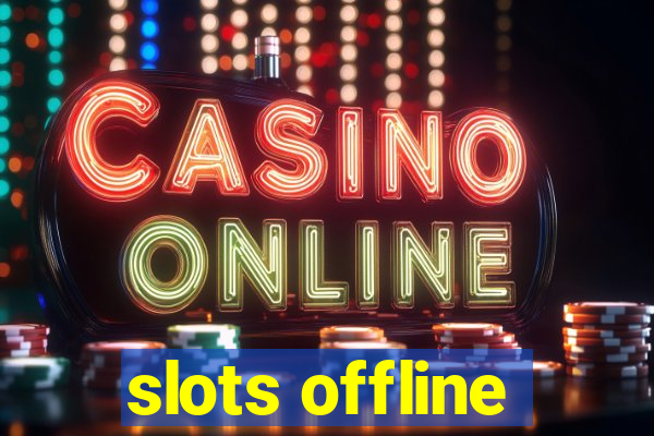 slots offline