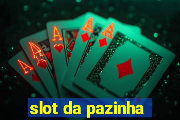 slot da pazinha