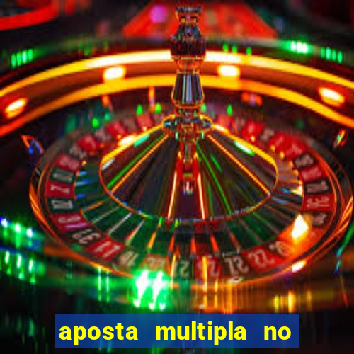 aposta multipla no mesmo jogo