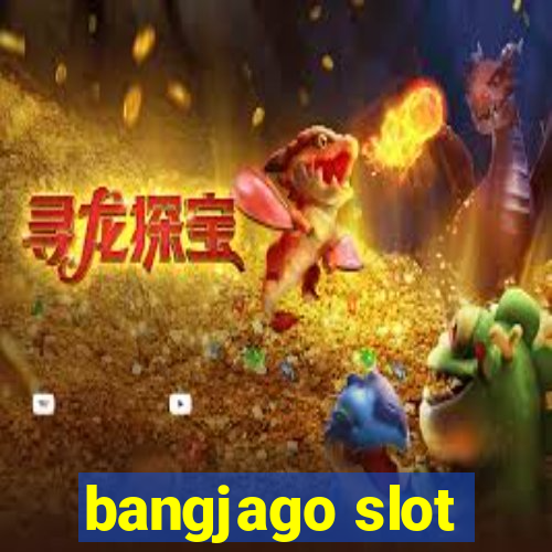 bangjago slot