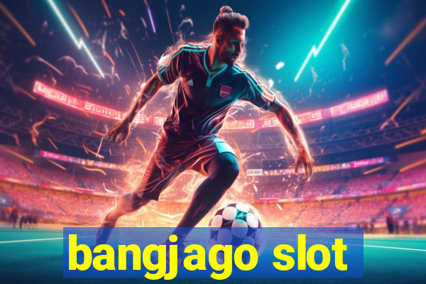 bangjago slot