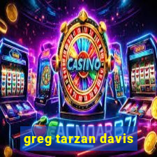 greg tarzan davis