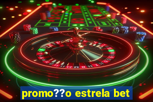 promo??o estrela bet