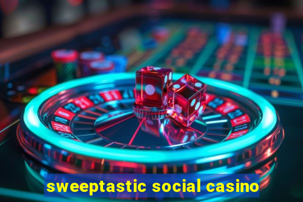 sweeptastic social casino