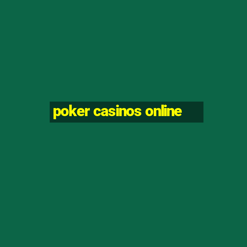 poker casinos online