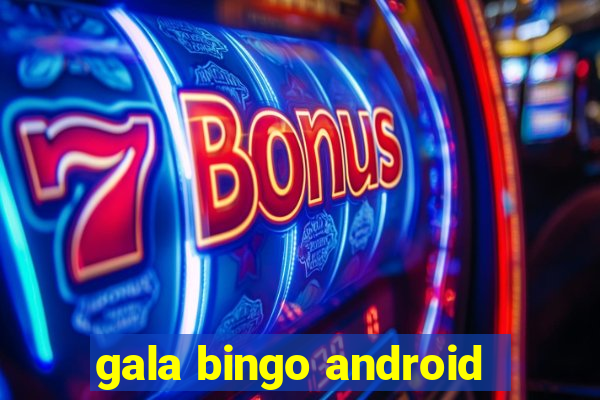 gala bingo android