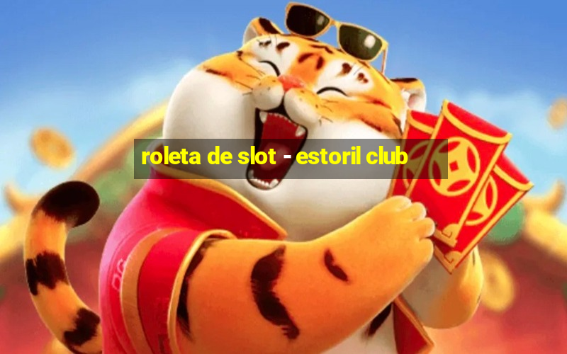 roleta de slot - estoril club