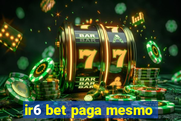 ir6 bet paga mesmo