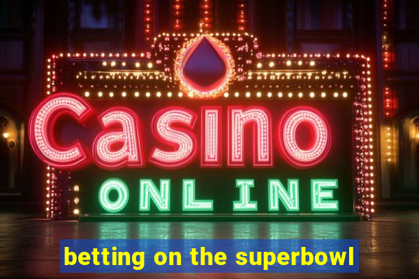 betting on the superbowl