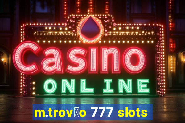 m.trov茫o 777 slots