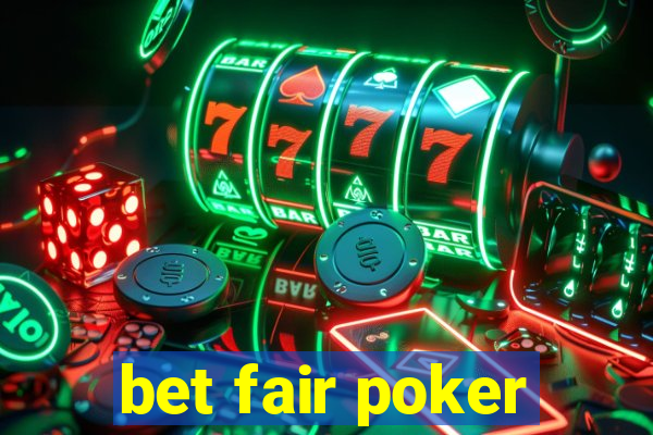 bet fair poker