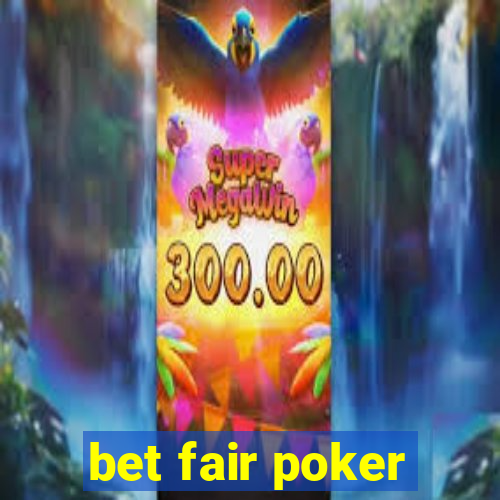 bet fair poker