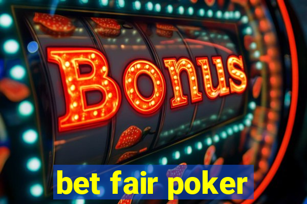 bet fair poker