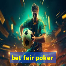 bet fair poker