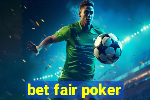 bet fair poker