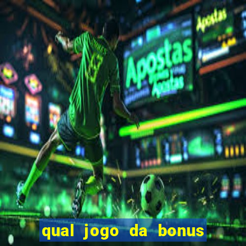 qual jogo da bonus no cadastro